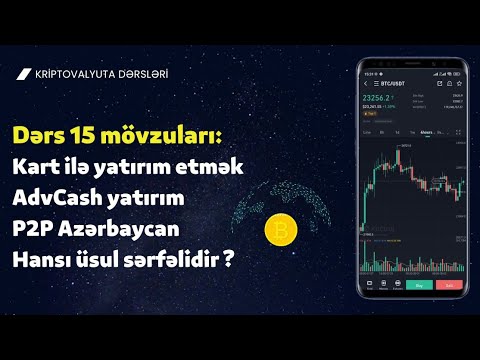 KRİPTOVALYUTA DƏRSİ BÖLÜM 15  / BANK KARTI İLƏ YATIRIM ETMƏ / AdvCash və P2P