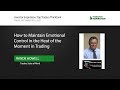 How to Maintain Emotional Control in the Heat of the Moment in Trading | Rande Howell
