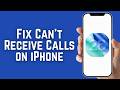 How To Fix Can’t Receive Calls on iPhone