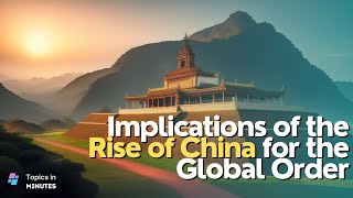 Implications of the Rise of China for the Global Order