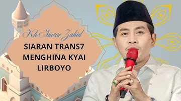 KH ANWAR ZAHID TERBARU || TANGGAPAN ABAH ANZA TENTANG KYAI LIRBOYO DAN TRANS 7