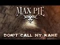 Max Pie [Progressive Power Metal Band] - Don&#39;t Call My Name (Official Lyrics Video)