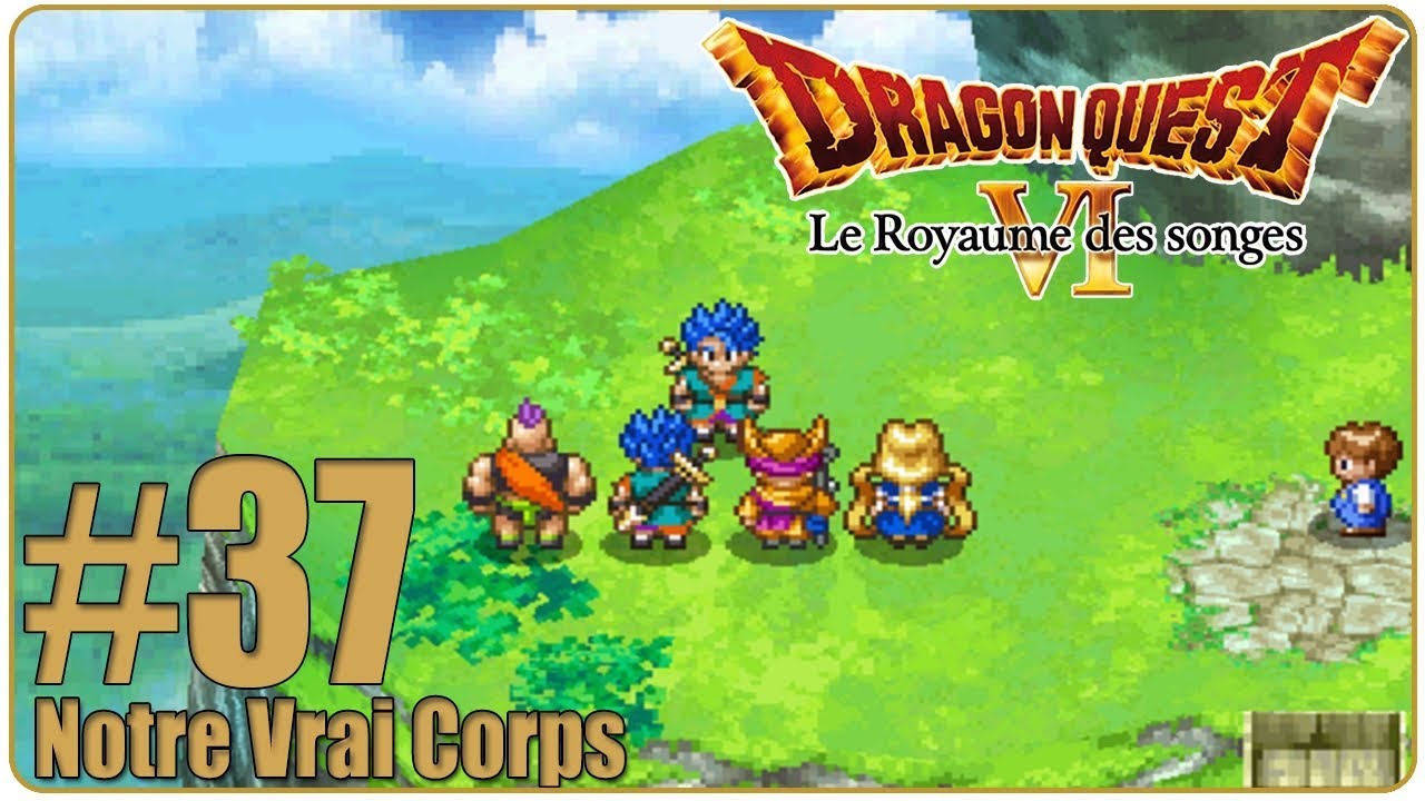 [Let's Play] Dragon Quest 6 FR : Le Royaume des Songes #37 - Notre Vrai