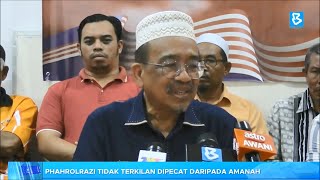 Phahrolrazi tidak terkilan dipecat daripada Amanah