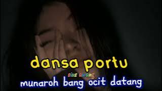 DANSA PORTU🌴MUNAROH BANG OCIT DATANG||sius awang||