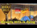 Beverly Hills is Dying , lots of Stores are out of Business. Beverly hills is becoming a Ghost Town