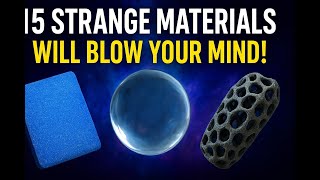 These 15 Strange Materials Will Blow YOUR MIND