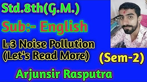#Arjunsir #Std 8th Sem-2 English Unit-3 Noise Pollution(Let