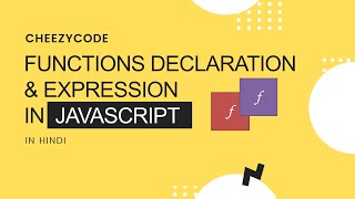 JavaScript Beginners Tutorial - Function Declaration & Expression Tutorial | CheezyCode (Hindi) #15