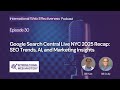 Google Search Central Live NYC 2025 Recap: SEO Trends, AI, and Marketing Insights