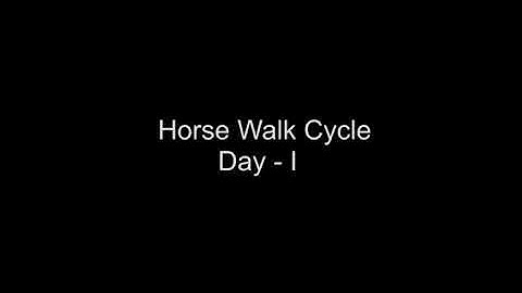Horse Walk Cycle  (  Day - I  )