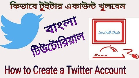How to Create  a New Twitter Account in 2020  (Bangla Tutarial )  # টুইটার  অ্যাকাউন্ট
