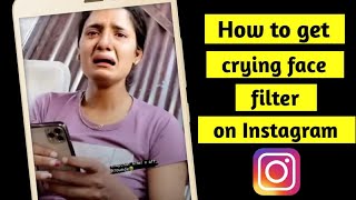 How to get the crying filter on Instagram | Sad Face Filter Instagram | Snapchat crying face.