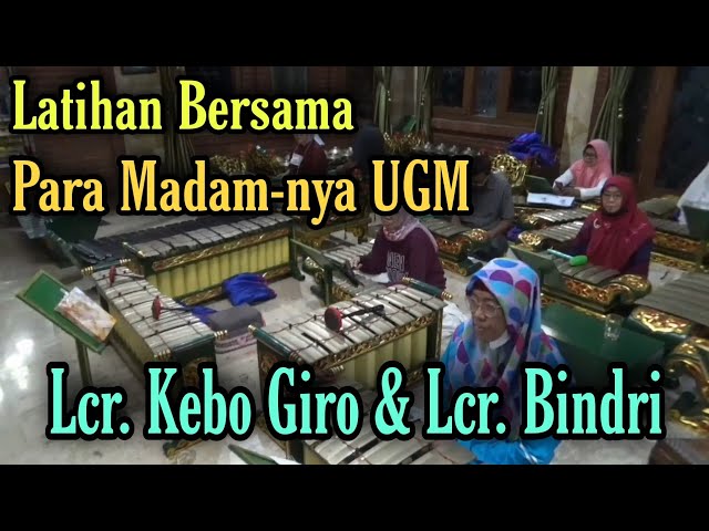 Latihan Bersama Para Madam²nya UGM | Lcr. Kebo Giro (Ska) & Lcr. Bindri (Yk) | Pecahan Garap Bonang class=