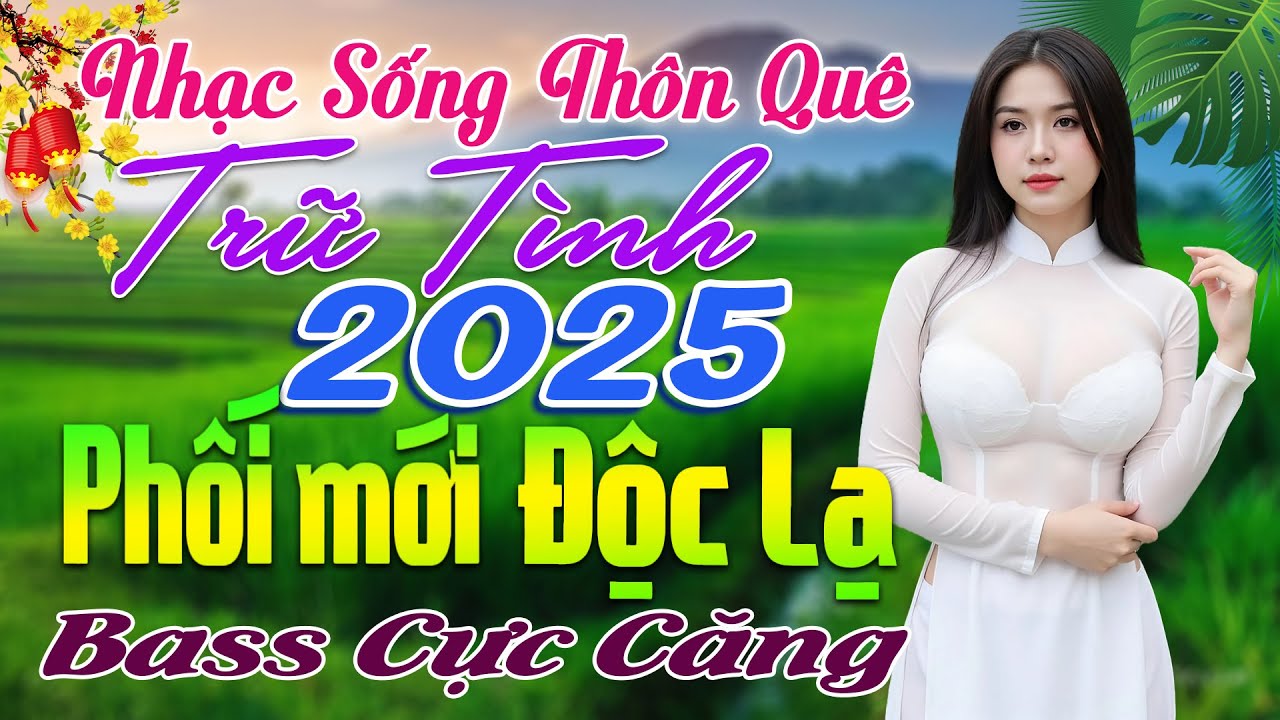 LK Nhạc Sống Thôn Quê Phối Mới Nhất 2025✔️Mở Loa Hết Cỡ LK Nhạc Sống Hà Tây Gái Xinh 1m85 Cực Đã Mắt