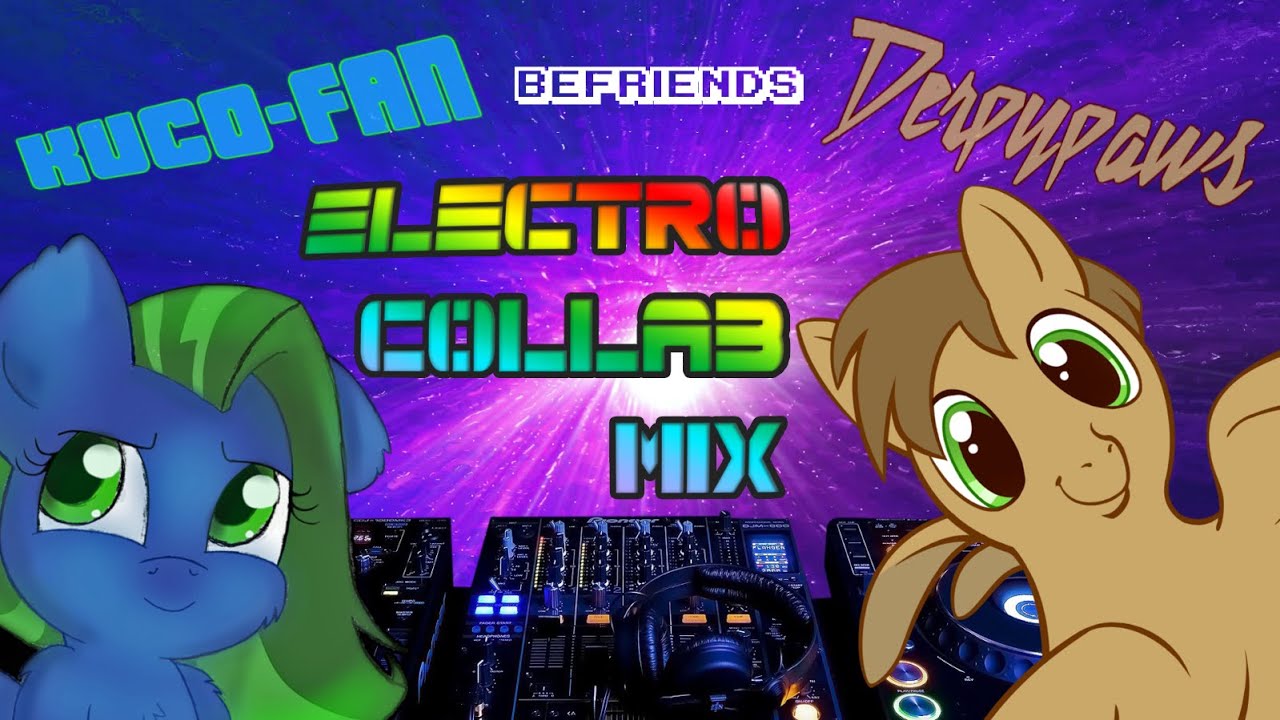 Kuco-Fan Befriends Derpypaws - ✨ Pony Electro Collab Mix ✨