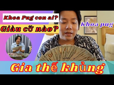 Video Khoa Pug là con ai? giàu cỡ nào? tài sản bao nhiêu?... - YouTube