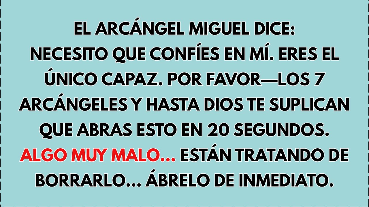 👊 EL ARCÁNGEL MIGUEL DICE: NECESITO QUE CONFÍES EN MÍ. ERES EL ÚNICO QUE ES CAPAZ...