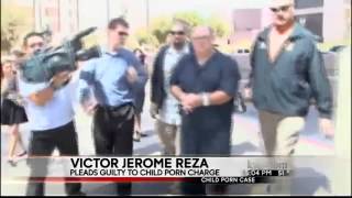 Victor Reza Pleads Guilty to Child Porn Charges