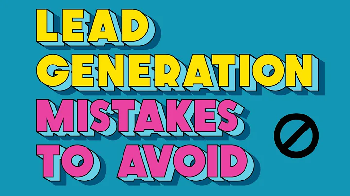 Lead Generation Mistakes: Top 5 Lead Generation Mistakes to Avoid