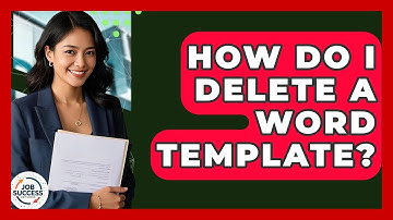 How Do I Delete A Word Template? - Job Success Network