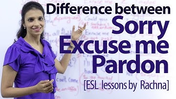 Difference between - Sorry, Excuse me & Pardon - Free Spoken English lesson.