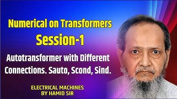 Numerical on Transformers Session-1 Autotransformer with Different Connections. Sauto, Scond, Sind.