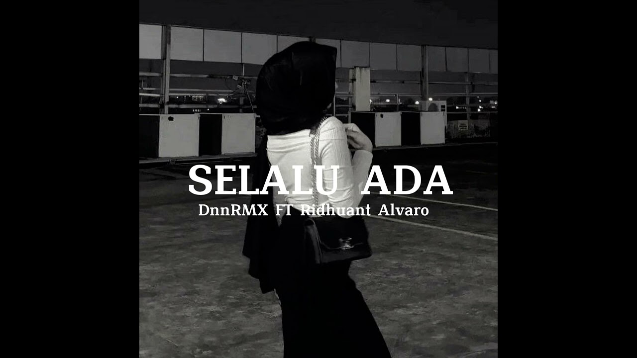 SELALU ADA (DnnRMX FT Ridhuant Alvaro)