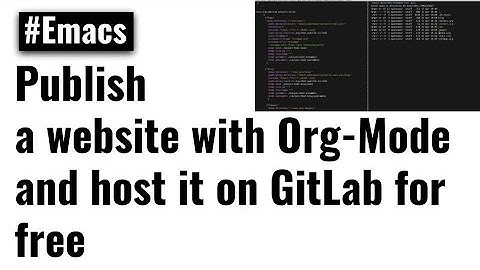 Publish a website with Org Mode and host it for free on GitLab