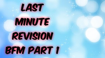 LAST MINUTE REVISION BFM PART 1