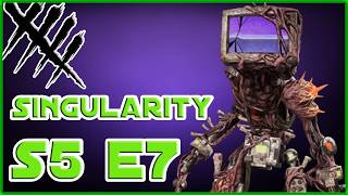 DBD S5 E7 - Singularity