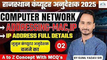 Computer Anudeshak 2025 | Addressing in Networks (MAC/IP) Class-2 | Full Details By Sunil Yadav Sir