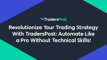 Revolutionize Your Trading Strategy With TradersPost: Automate Like A Pro Without Technical Skills!