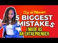 5 BIGGEST MISTAKES I MADE AS AN ENTREPENEUR✨ 22 year old millionaire