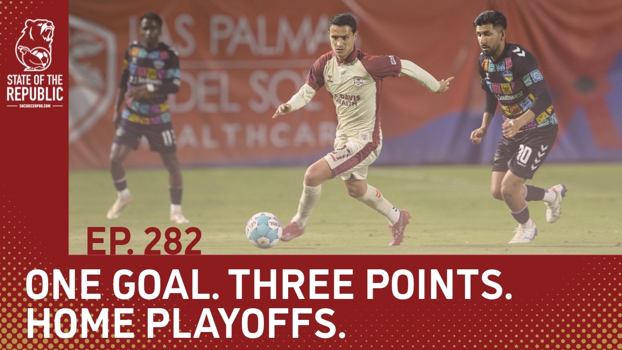One Goal at El Paso. Three Points. Home Playoffs for Sacramento! - SOTR EP 282