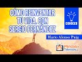 CÓMO REINVENTAR TU VIDA. Mario Alonso Puig con Sergio Fernández