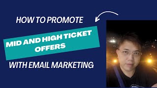 How To Promote Mid And High Ticket Offers With Email Marketing - Using Solo Ads