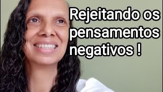 Rejeitando pensamentos negativos , armadura de Deus e vários conselhos!