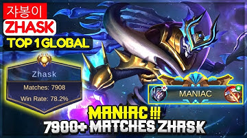 MANIAC !!! 7900+ Matches Zhask [ Top 1 Global Zhask ] 쟈봉이 - Mobile Legends