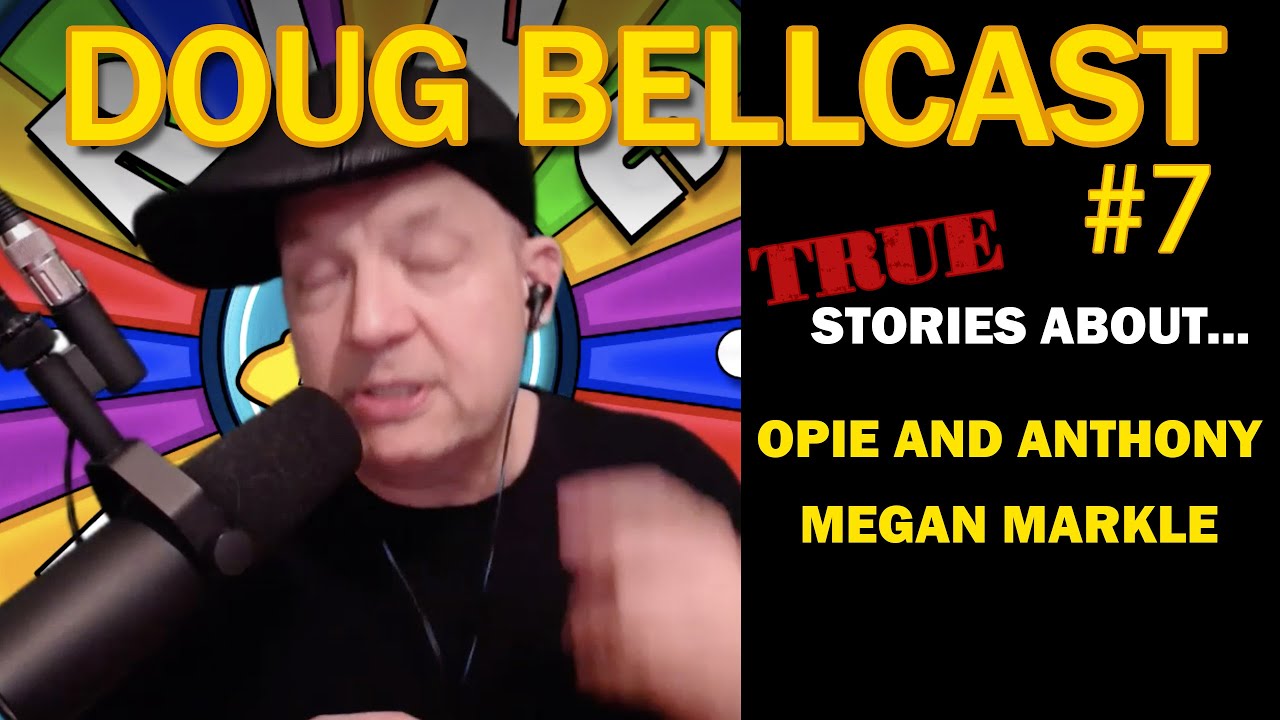 Doug Bellcast 7 - Opie & Anthony, Meghan Markle - YouTube