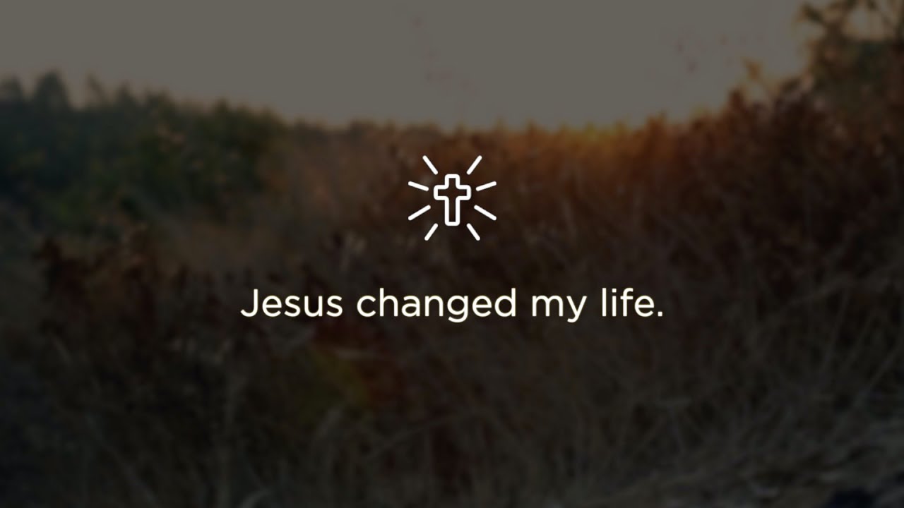 Jesus Changed My Life - YouTube