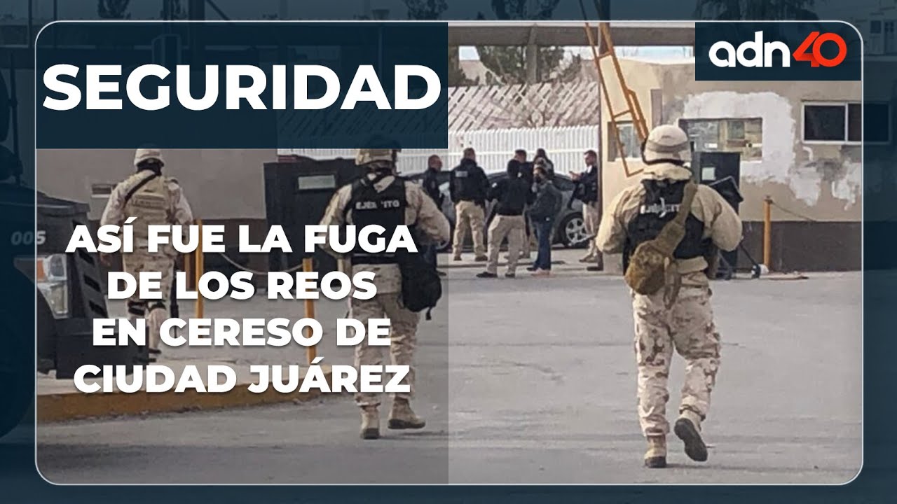 Tras motín se fugan 30 reos de penal de Ciudad Juárez, Chihuahua