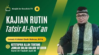 KAJIAN TAFSIR : KETETAPAN ALLAH TENTANG JUMLAH BULAN DALAM SETAHUN | Ust.H.Abdul Qodir Mahrus, M.Pd.
