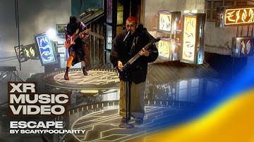 XR Music Video “Escape” - by Scarypoolparty