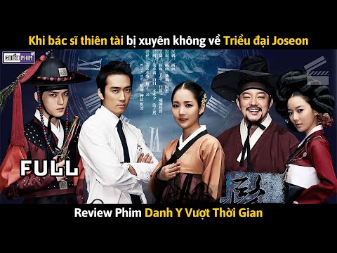 Khi Bác Sĩ Thiên Tài Bị Xuyên Không Về Triều Đại Joseon || Review Phim