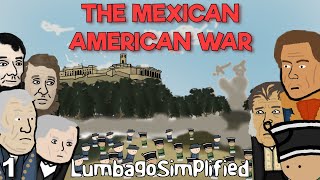 The Mexican American War- LumbagoSimplified (Part 1)