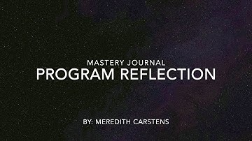 Mastery Journal Entry - Program Reflection