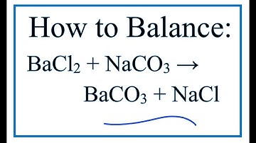 How to Balance BaCl2 + Na2CO3 = BaCO3 + NaCl (Barium chloride + Sodium carbonate)