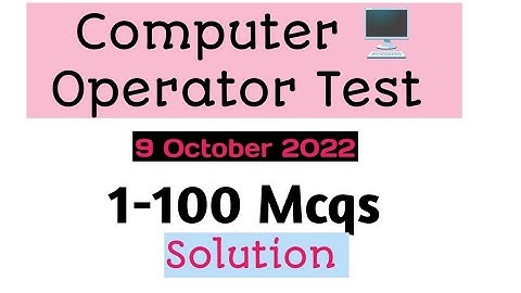 Computer Operator Test Solution | 09 October 2022 |  Police department