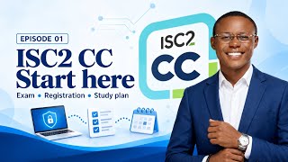 ISC2 CC for Beginners: Exam, Registration & Study Plan | Episode 1